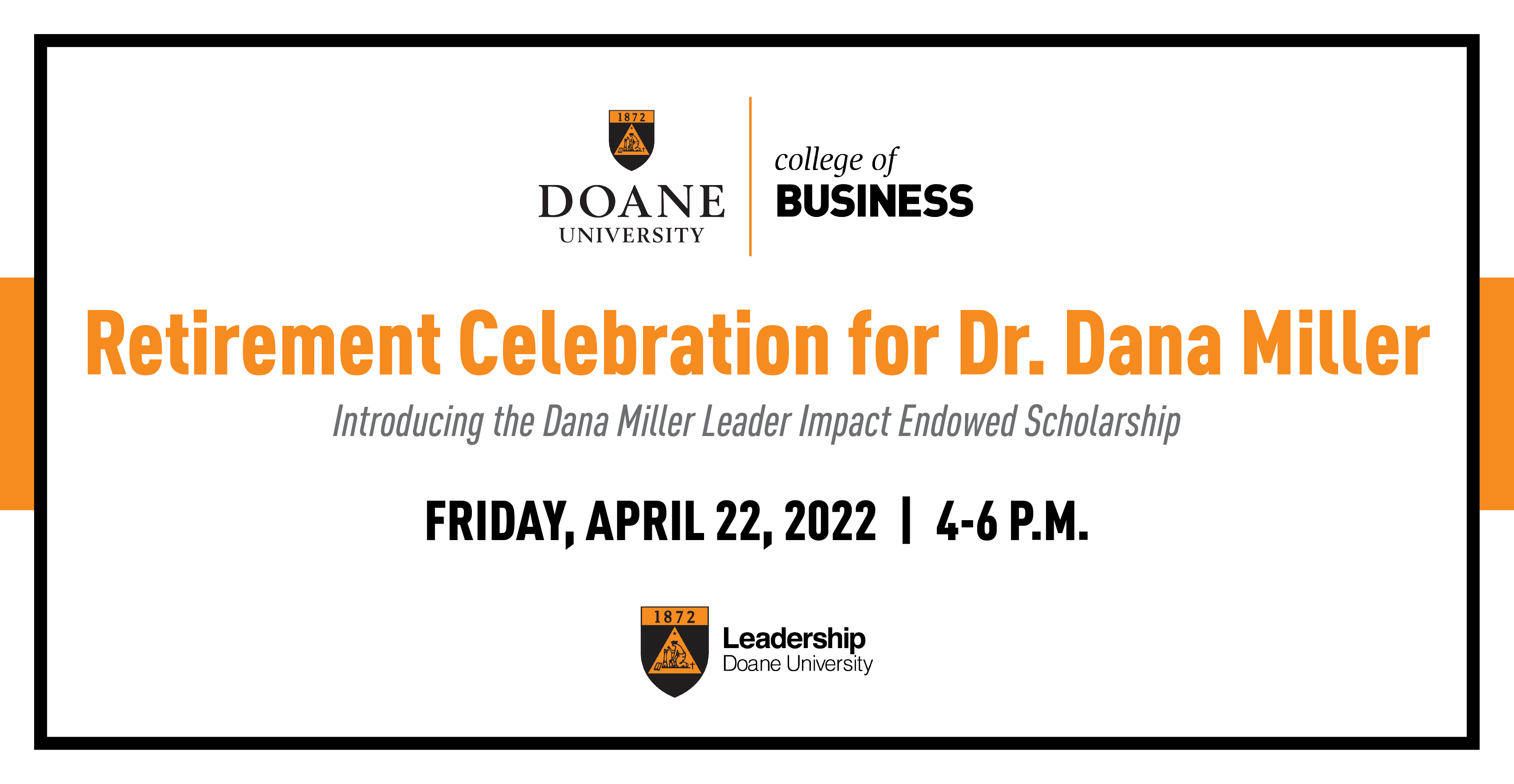 Retirement Celebration for Dr. Dana Miller, Introducing the Dana Miller Leader Impact Endowed Scholarship, Friday April 22, 2022 4 - 6 PM